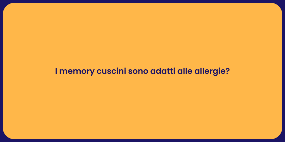 I memory cuscini sono adatti alle allergie?