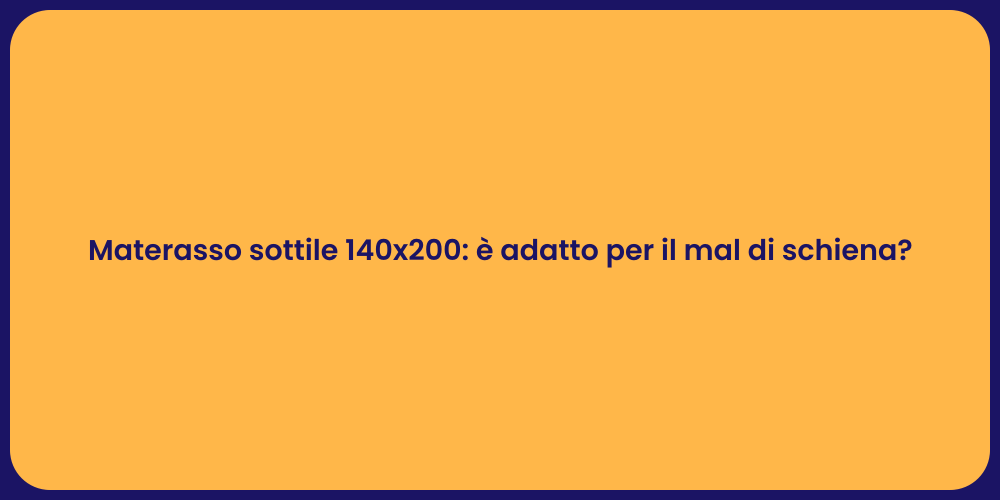 Materasso sottile 140x200: è adatto per il mal di schiena?