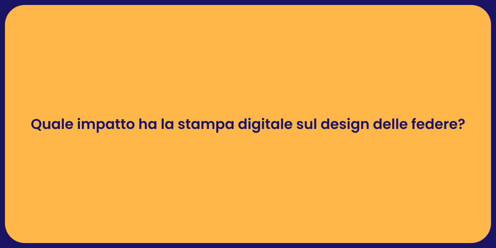 Quale impatto ha la stampa digitale sul design delle federe?