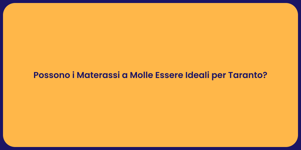 Possono i Materassi a Molle Essere Ideali per Taranto?