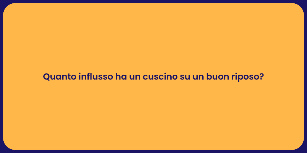 Quanto influsso ha un cuscino su un buon riposo?