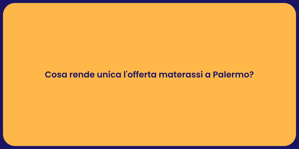 Cosa rende unica l'offerta materassi a Palermo?