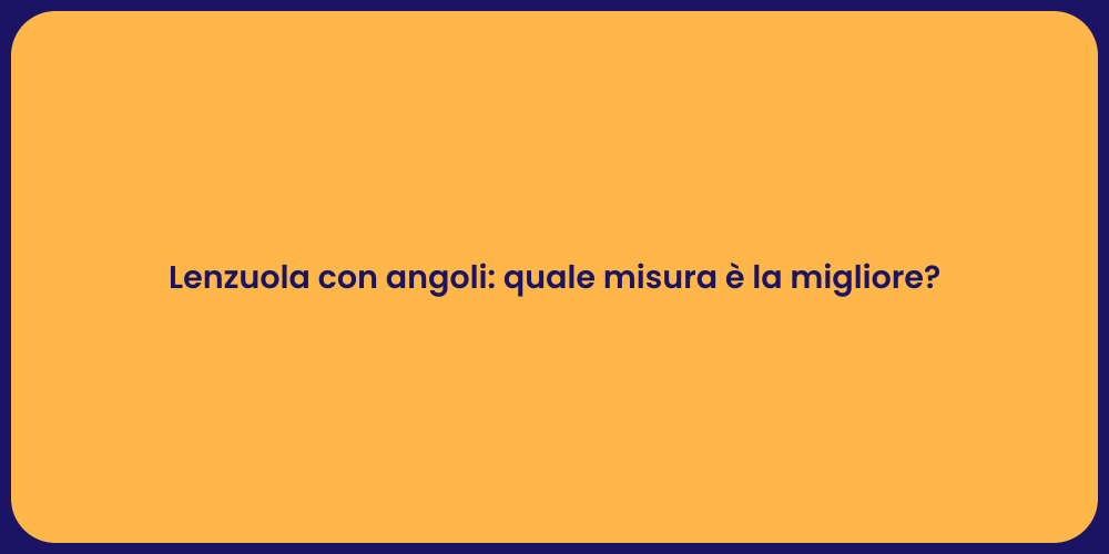 Lenzuola con angoli: quale misura è la migliore?