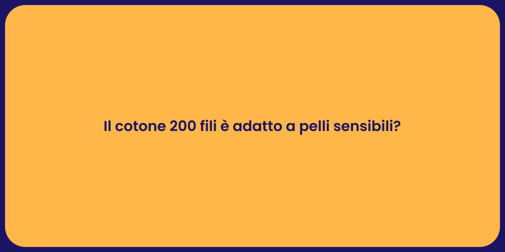 Il cotone 200 fili è adatto a pelli sensibili?