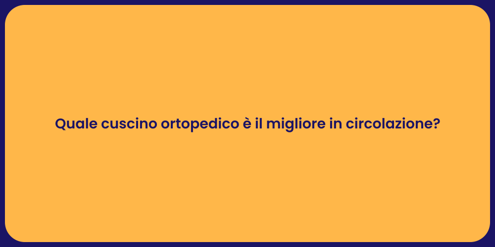 Quale cuscino ortopedico è il migliore in circolazione?