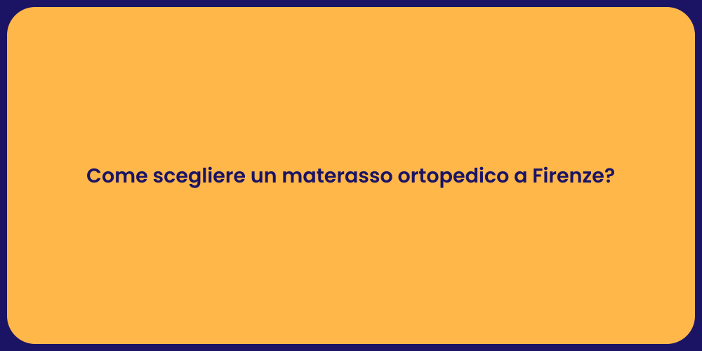 Come scegliere un materasso ortopedico a Firenze?