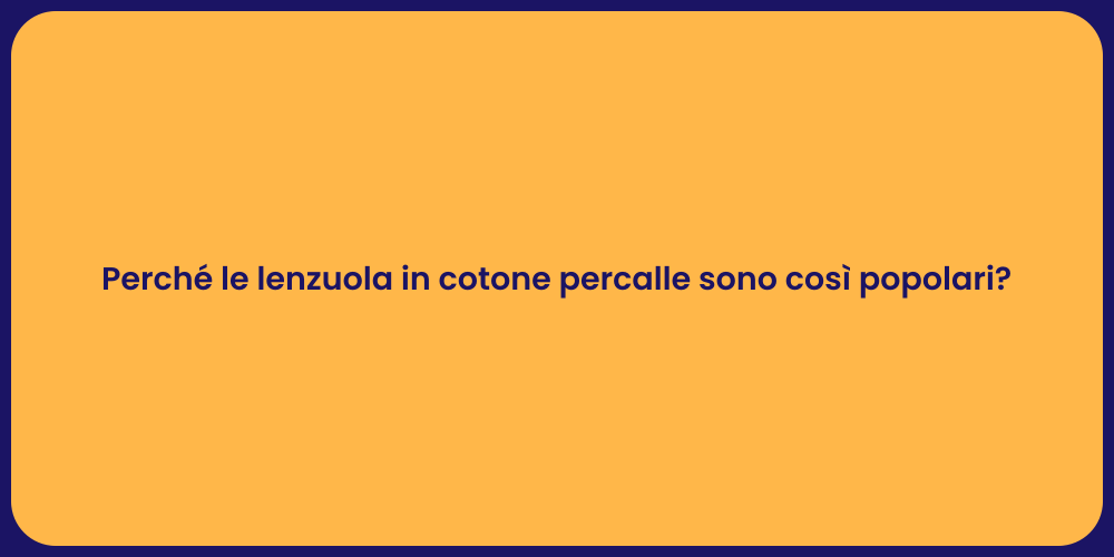 Perché le lenzuola in cotone percalle sono così popolari?