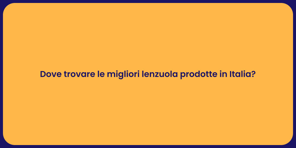 Dove trovare le migliori lenzuola prodotte in Italia?