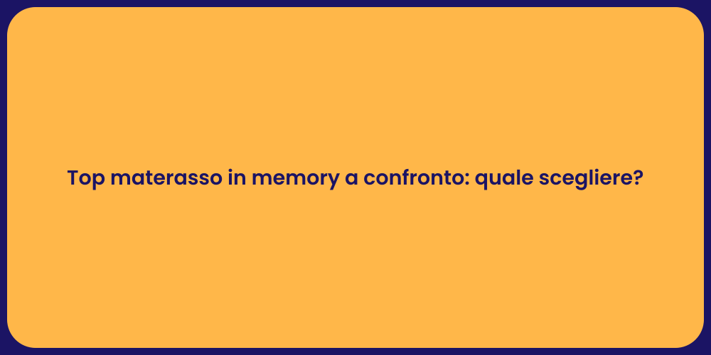 Top materasso in memory a confronto: quale scegliere?