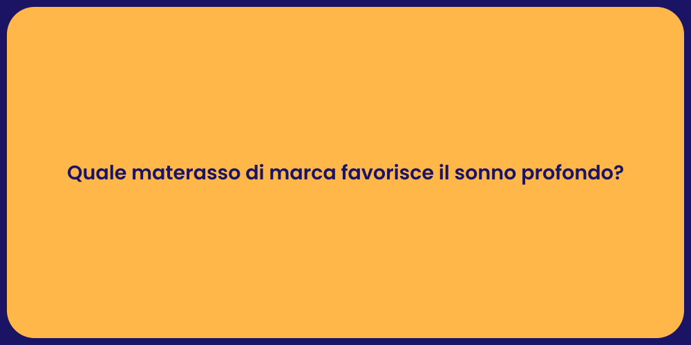 Quale materasso di marca favorisce il sonno profondo?