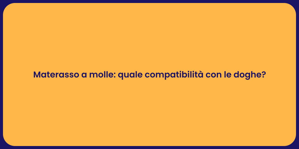 Materasso a molle: quale compatibilità con le doghe?