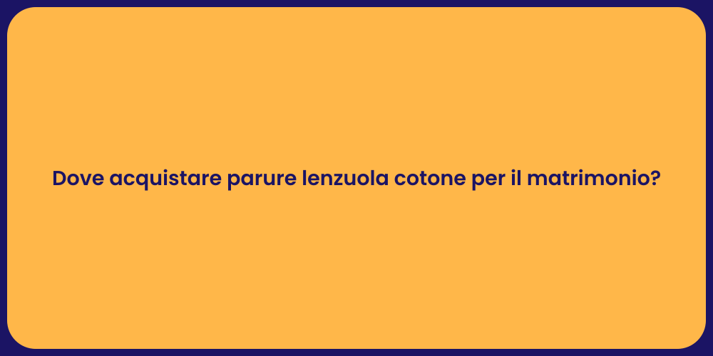 Dove acquistare parure lenzuola cotone per il matrimonio?