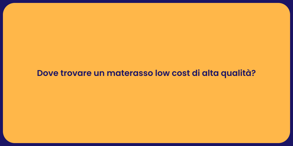 Dove trovare un materasso low cost di alta qualità?