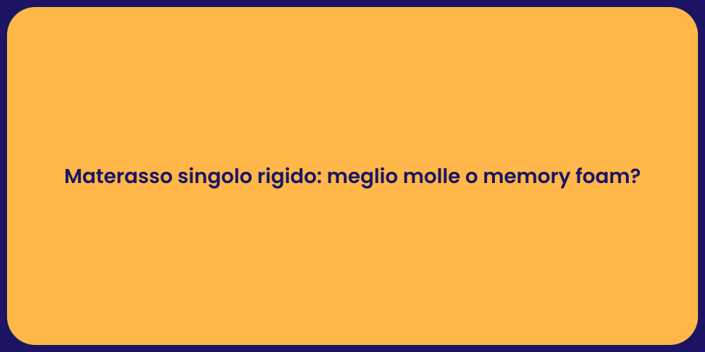 Materasso singolo rigido: meglio molle o memory foam?