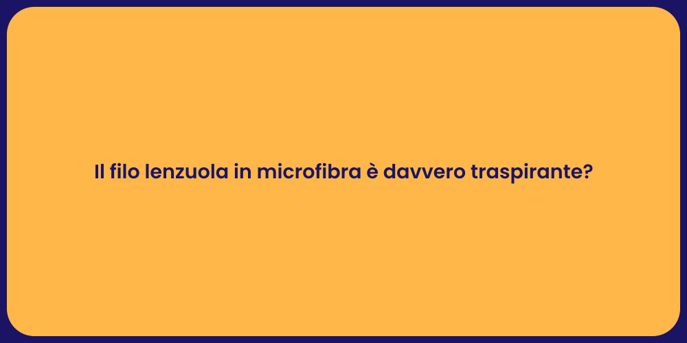 Il filo lenzuola in microfibra è davvero traspirante?