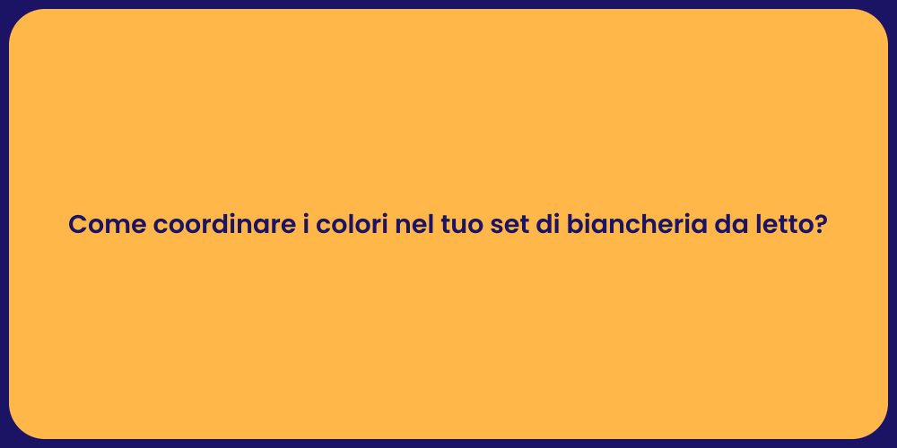 Come coordinare i colori nel tuo set di biancheria da letto?