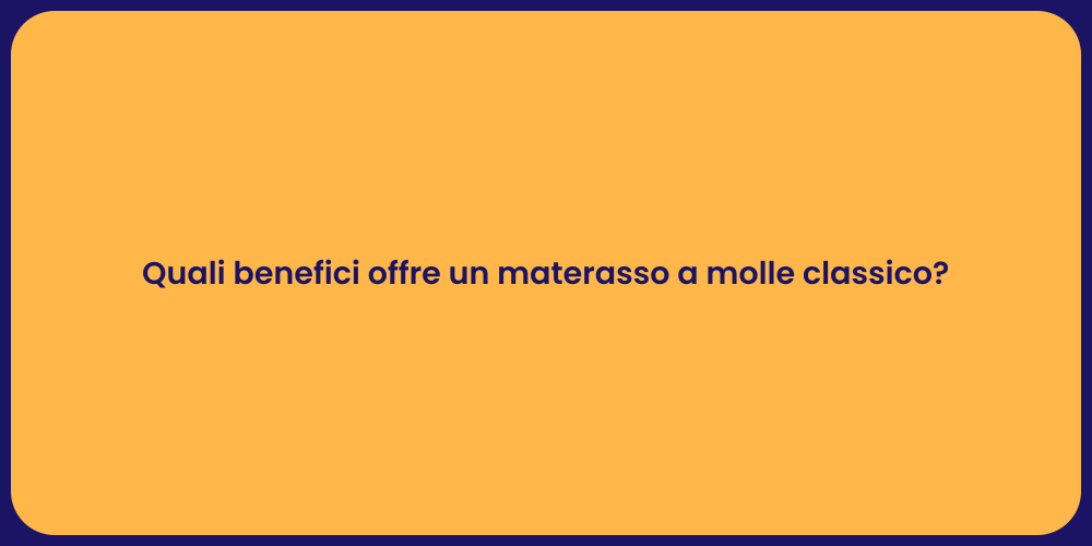 Quali benefici offre un materasso a molle classico?