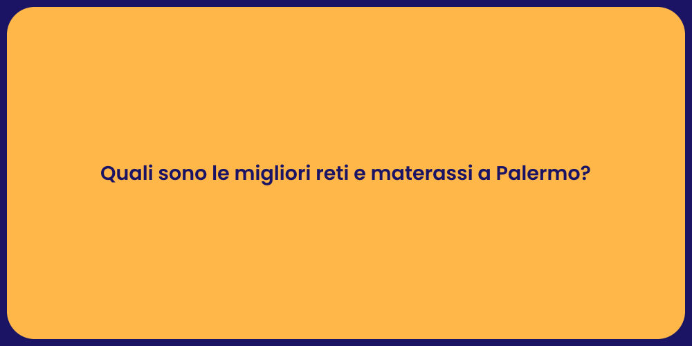 Quali sono le migliori reti e materassi a Palermo?