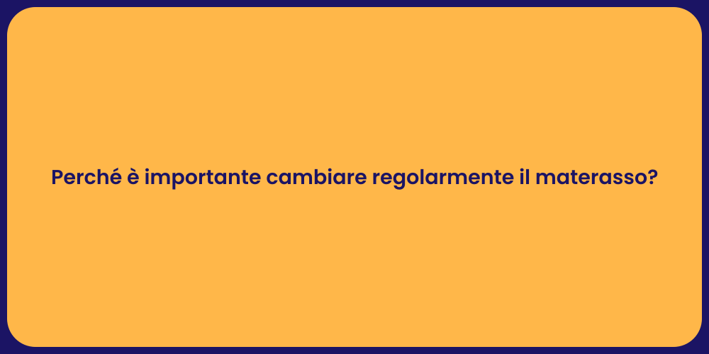 Perché è importante cambiare regolarmente il materasso?