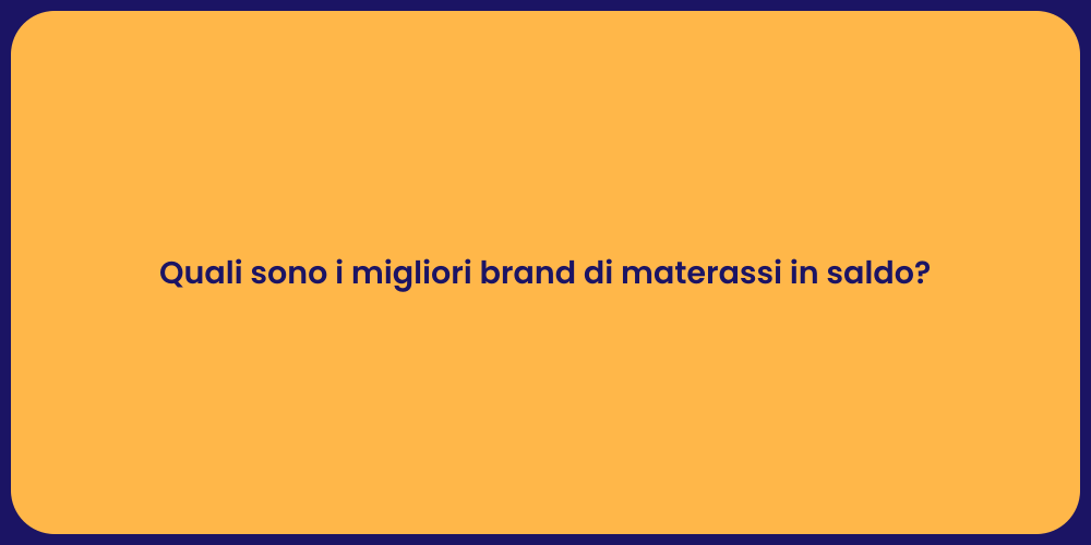 Quali sono i migliori brand di materassi in saldo?