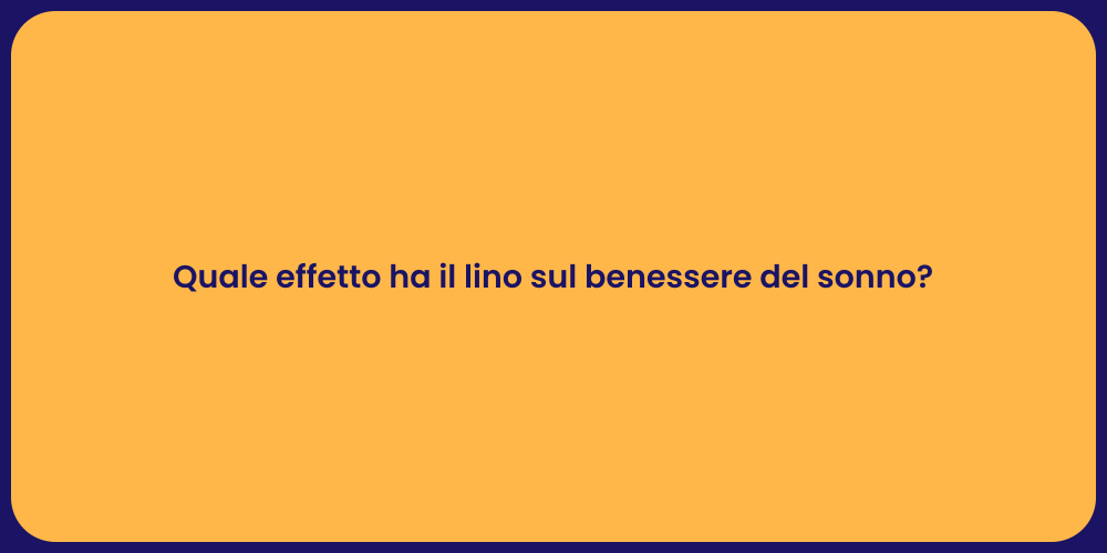 Quale effetto ha il lino sul benessere del sonno?