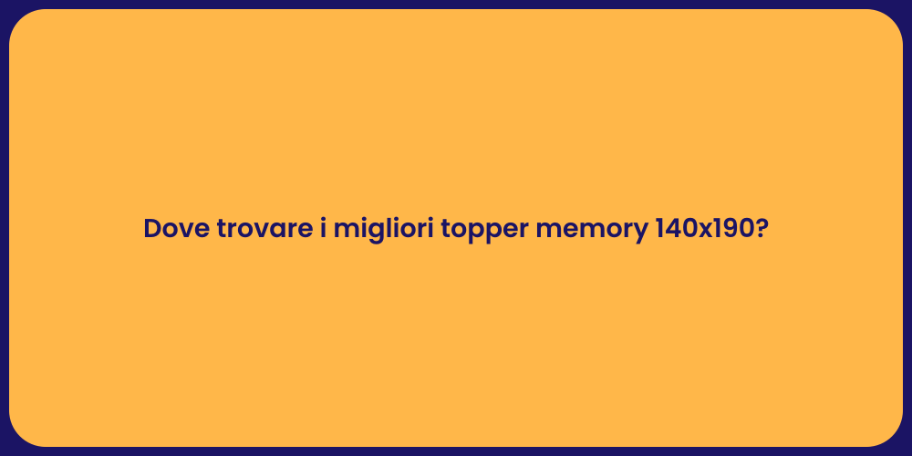 Dove trovare i migliori topper memory 140x190?