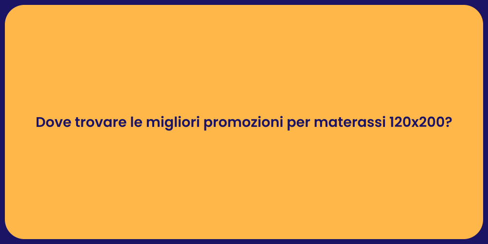 Dove trovare le migliori promozioni per materassi 120x200?