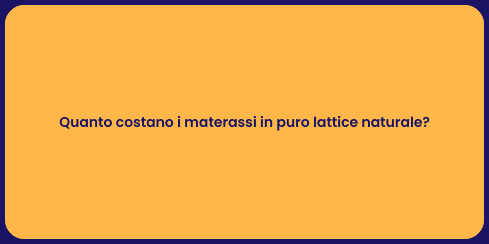 Quanto costano i materassi in puro lattice naturale?