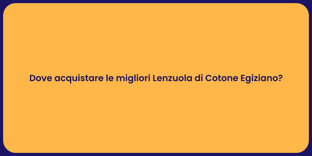 Dove acquistare le migliori Lenzuola di Cotone Egiziano?