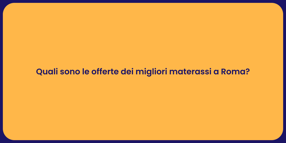 Quali sono le offerte dei migliori materassi a Roma?