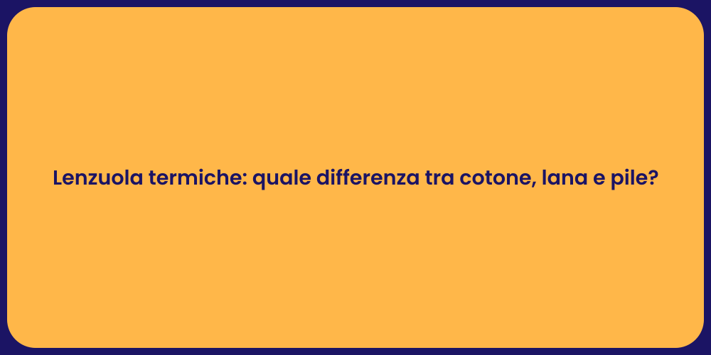 Lenzuola termiche: quale differenza tra cotone, lana e pile?