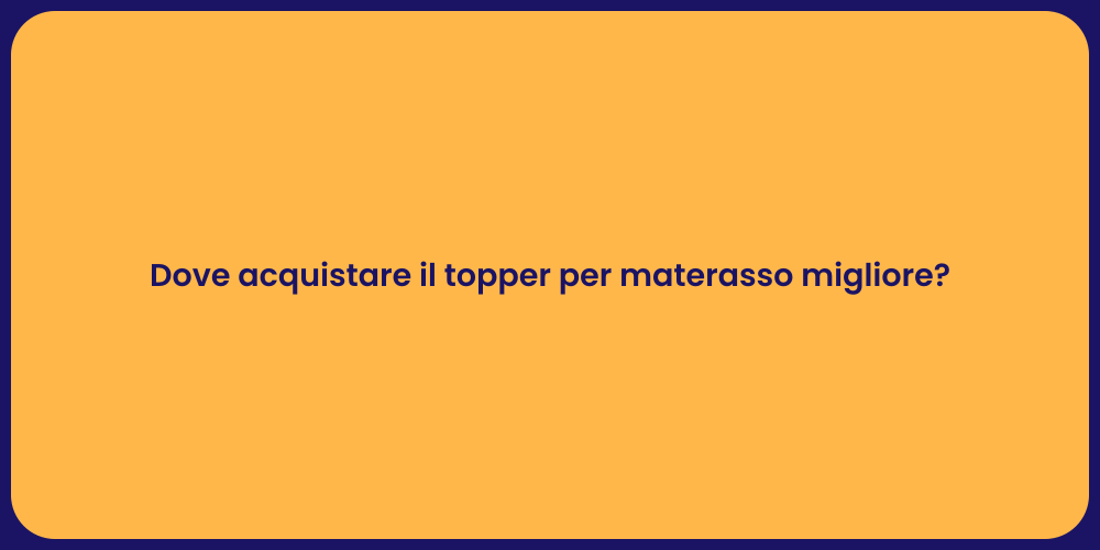 Dove acquistare il topper per materasso migliore?