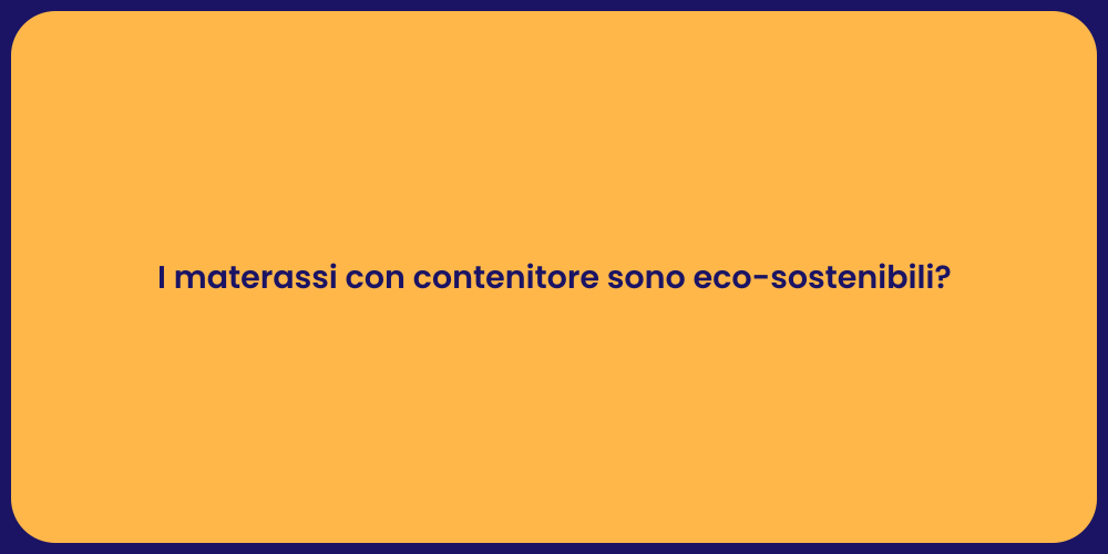 I materassi con contenitore sono eco-sostenibili?