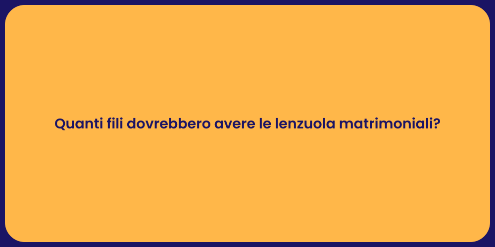 Numero di fili per lenzuola: guida pratica