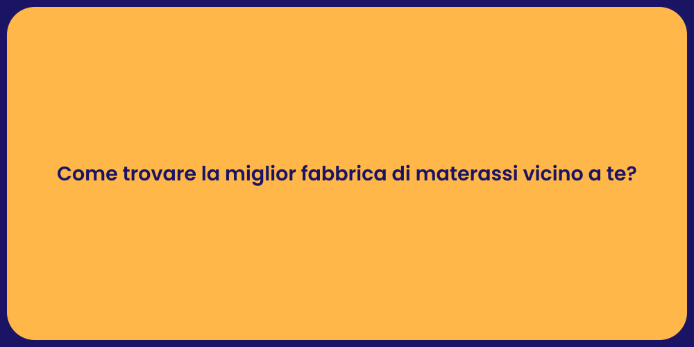 Come trovare la miglior fabbrica di materassi vicino a te?