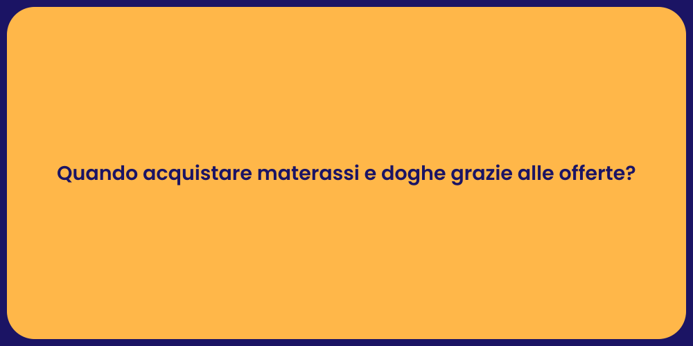 Quando acquistare materassi e doghe grazie alle offerte?