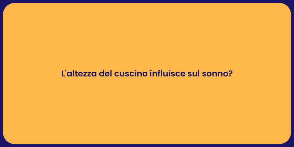 L'altezza del cuscino influisce sul sonno?