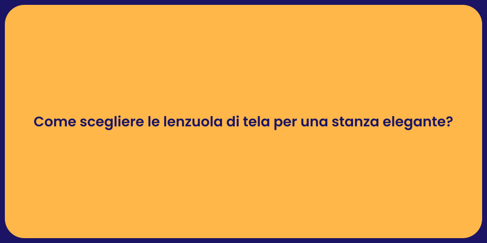 Come scegliere le lenzuola di tela per una stanza elegante?