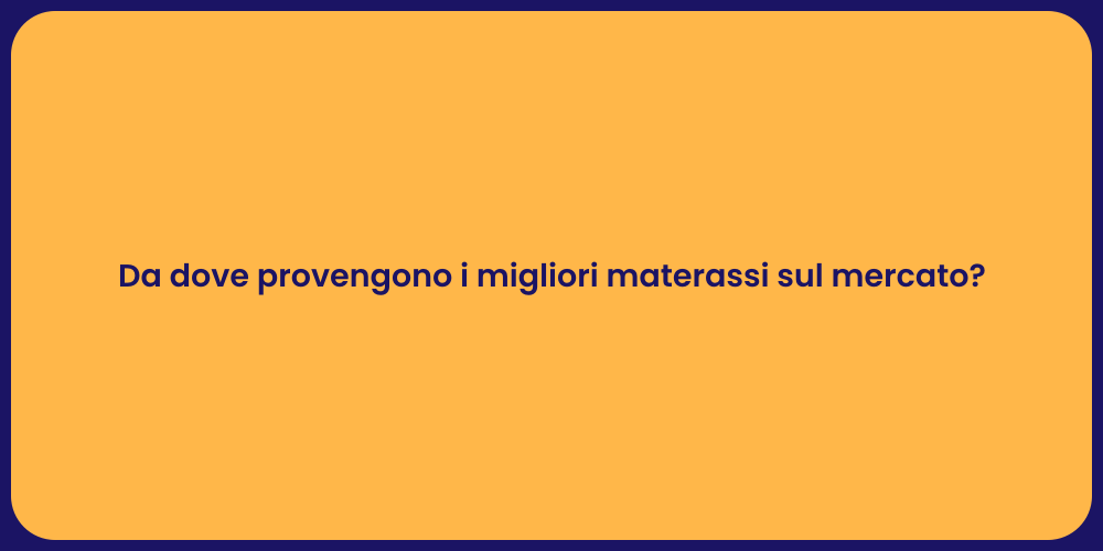 Da dove provengono i migliori materassi sul mercato?