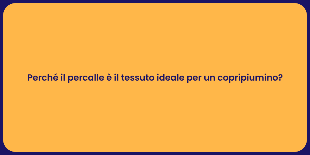 Perché il percalle è il tessuto ideale per un copripiumino?