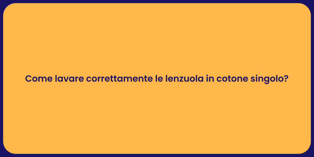 Come lavare correttamente le lenzuola in cotone singolo?