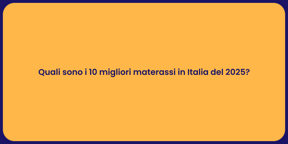 Quali sono i 10 migliori materassi in Italia del 2025?