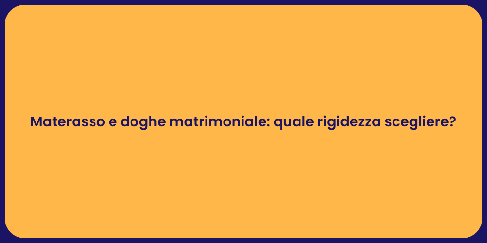 Materasso e doghe matrimoniale: quale rigidezza scegliere?