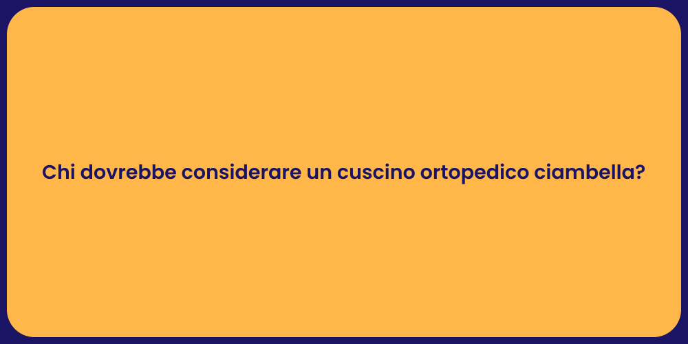Chi dovrebbe considerare un cuscino ortopedico ciambella?
