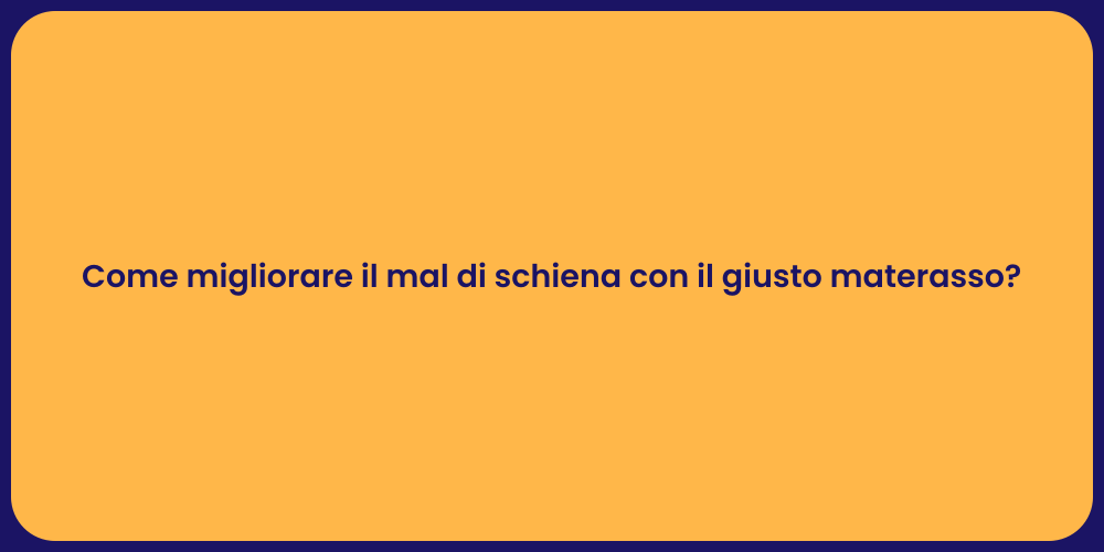 Come migliorare il mal di schiena con il giusto materasso?