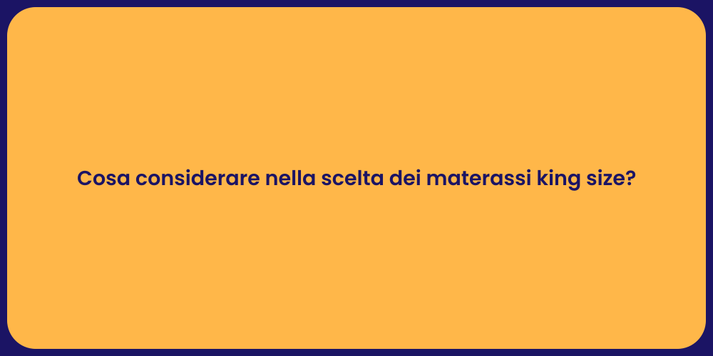 Cosa considerare nella scelta dei materassi king size?
