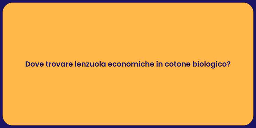 Dove trovare lenzuola economiche in cotone biologico?