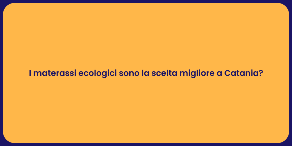 I materassi ecologici sono la scelta migliore a Catania?