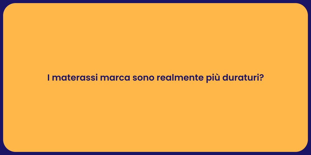I materassi marca sono realmente più duraturi?
