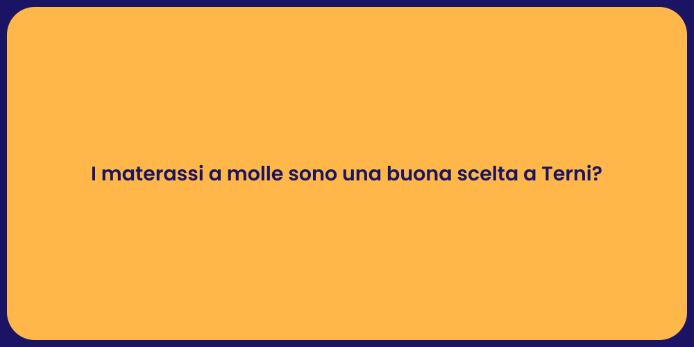 I materassi a molle sono una buona scelta a Terni?